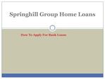 Springhill Group Home : How To Apply For Bank Loans