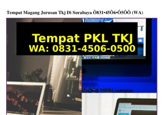 Tempat Magang Jurusan Tkj Di Surabaya 083145060500{WA}