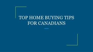 TOP HOME BUYING TIPS FOR CANADIANS
