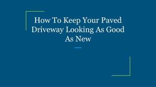 How To Keep Your Paved Driveway Looking As Good As New