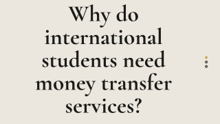 Why do international students need money transfer services?