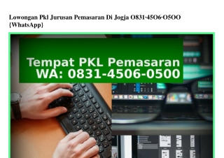 Lowongan Pkl Jurusan Pemasaran Di Jogja Ô831 45Ô6 Ô5ÔÔ{WhatsApp}