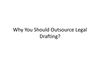 Why You Should Outsource Legal Drafting?