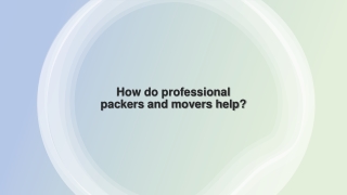 How do professional packers and movers help?