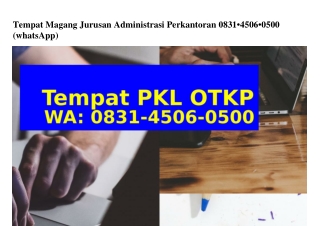 Tempat Magang Jurusan Administrasi Perkantoran 0831–4506–0500[WhatsApp]