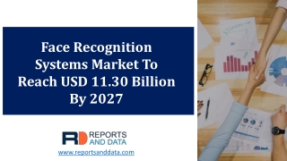 Face Recognition Systems Market Size, Trends, Industry Analysis, Leading Players & Future Forecast by 2027