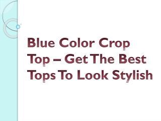 Blue Color Crop Top – Get The Best Tops To Look Stylish