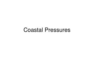 Coastal Pressures