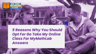 5 Reasons Why You Should Opt For Go Take My Online Class For MyMathLab Answers