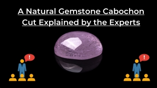 A Natural Gemstone Cabochon Cut Explained by the Experts