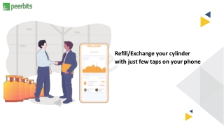 Reﬁll/Exchange your cylinder  with just few taps on your phone