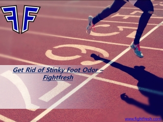 How To Get Rid of Stinky Foot Odor?- FightFresh