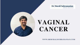 Vaginal cancer treatment in Bangalore | Dr Murali - Medical oncologist in Bangalore