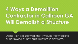 4 Ways a Demolition Contractor in Calhoun GA Will Demolish a Structure