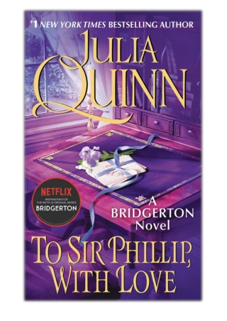 [PDF] Free Download To Sir Phillip, With Love By Julia Quinn