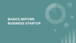 BASICS BEFORE BUSINESS STARTUP