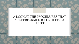 A Look At The Procedures That Are Performed By Dr. Jeffrey Scott