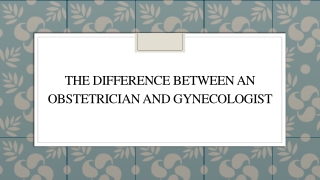 The Difference Between An Obstetrician And Gynecologist