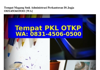 Tempat Magang Smk Administrasi Perkantoran Di Jogja O831·45O6·O5OO{WhatsApp}