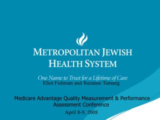 Eliot Fishman and Suzanne Tamang Medicare Advantage Quality Measurement &amp; Performance Assessment Conference April 8