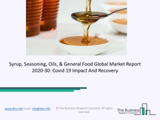Syrup, Seasoning, Oils, & General Food Market Research Report By The Business Research Company