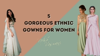 5 gorgeous ethnic gowns for women