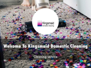 Detail Presentation About Kingsmaid Domestic Cleaning