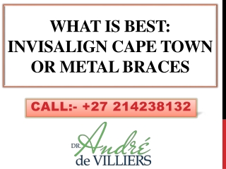 What is Best: Invisalign Cape Town or Metal Braces