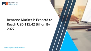 Benzene Market Size Is Likely To Reach a Valuation of Around USD 115.42 Billion By 2027: Reports and Data