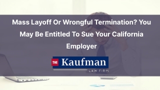 Mass Layoff Or Wrongful Termination? You May Be Entitled To Sue Your California Employer