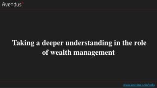 Taking a deeper understanding in the role of wealth management