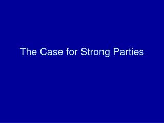 The Case for Strong Parties