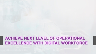 Achieve Next Level of Operational Excellence with Digital Workforce