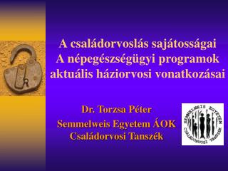 A családorvoslás sajátosságai A népegészségügyi programok aktuális háziorvosi vonatkozásai