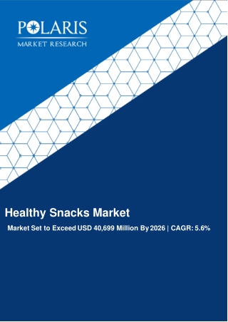 Healthy Snacks Market [By Product Type (Dried Fruit Snacks, Meat Snacks, Cereal and Granola Bars, Nuts and Seeds Snacks,