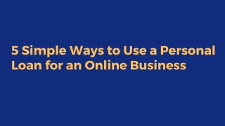 Five Ways to Use a Personal Loan for an Online Business in India