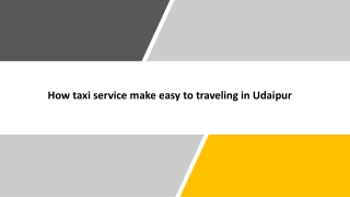 How taxi service make easy to traveling in Udaipur