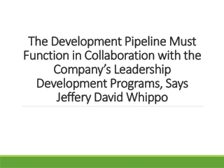 The Development Pipeline Must Function in Collaboration with the Company’s Leadership Development Programs, Jeff Whippo