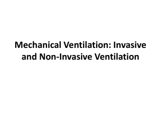 Mechanical Ventilation: Invasive and Non-Invasive Ventilation