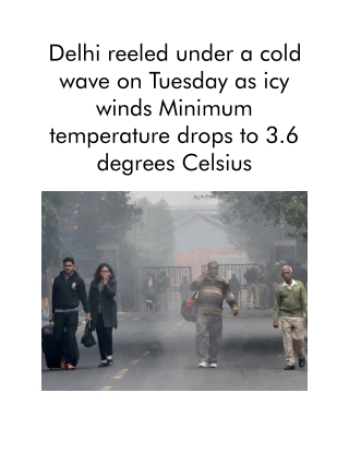 Delhi Reeled Under a Cold Wave on Tuesday as Icy Winds Minimum Temperature Drops to 3.6 Degrees Celsius