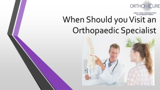 When Should you Visit an Orthopaedic Specialist