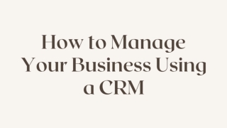 How to Manage Your Business Using a CRM