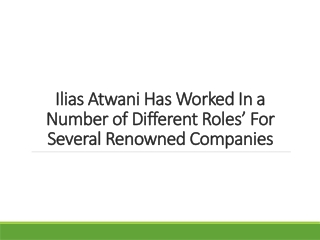 Ilias Atwani Has Worked In a Number of Different Roles’ For Several Renowned Companies