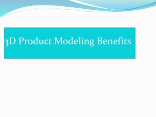 3D Product modeling benefits