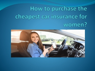How to purchase the cheapest car insurance for women?