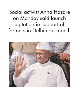 Social Activist Anna Hazare on Monday Said Launch Agitation in Support of Farmers in Delhi Next Month