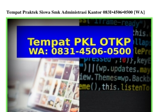 Tempat Praktek Siswa Smk Administrasi Kantor 0831 4506 0500[WhatsApp]