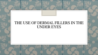 The Use Of Dermal Fillers In The Under Eyes