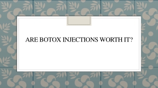 Are BOTOX injections Worth It?