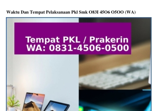 Waktu Dan Tempat Pelaksanaan Pkl Smk 0831·4506·0500[WA]